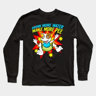 Drink More Water Make More Pee Long Sleeve T-Shirt